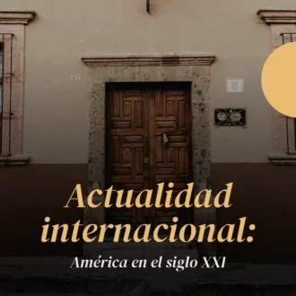 Actualidad internacional: América en el siglo XXI