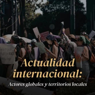 Actualidad internacional: Actores globales y territorios locales