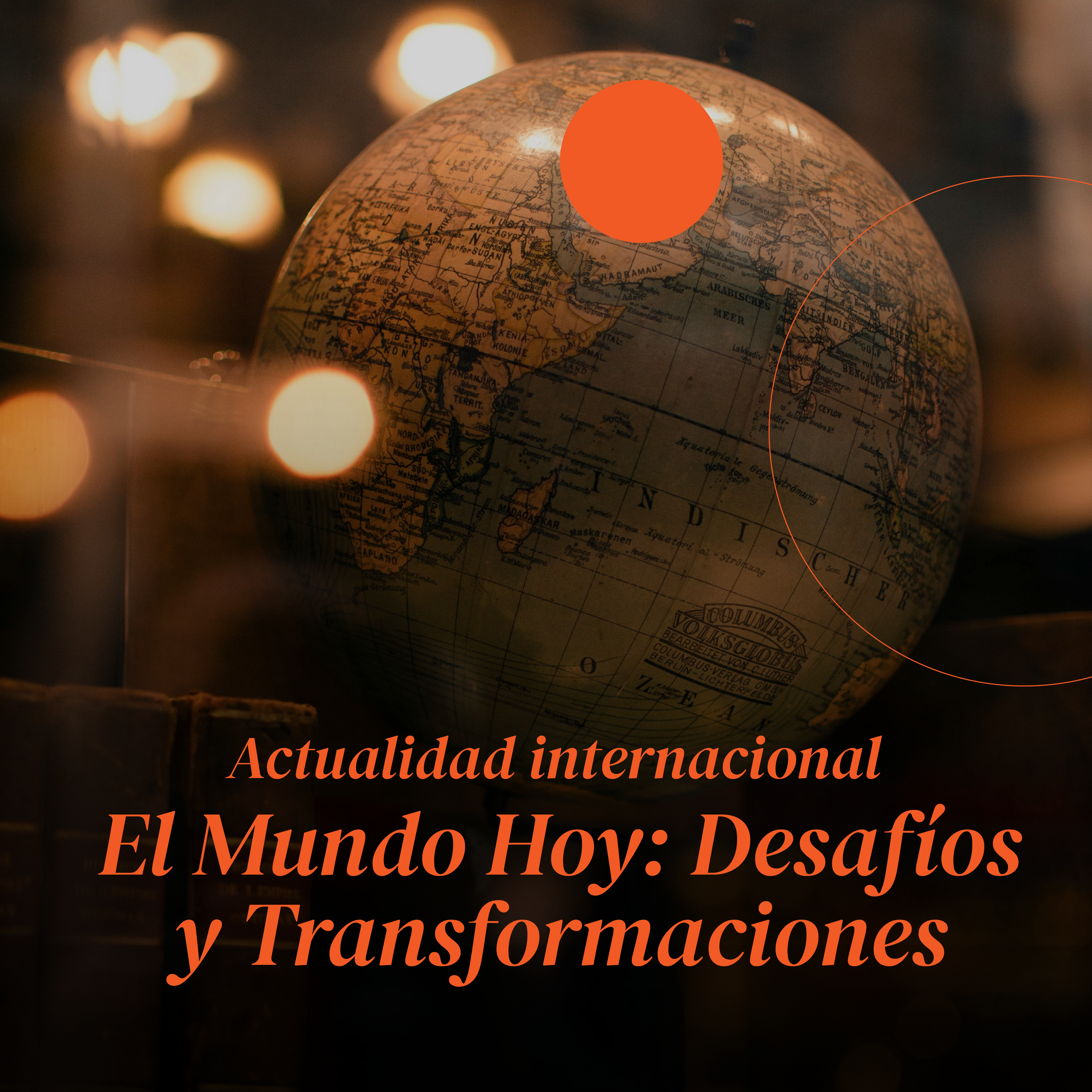 El Mundo Hoy: Desafíos y Transformaciones en la Actualidad Internacional
