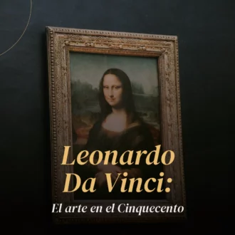 Leonardo da Vinci: El arte en el Cinquecento