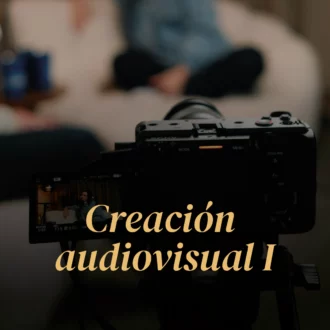 Creación Audiovisual I