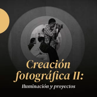 Creación Fotográfica II: Iluminación y proyectos