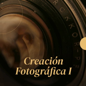 Creación Fotográfica I: Fundamentos y Técnicas Básicas